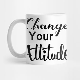 Change your attitude Mug